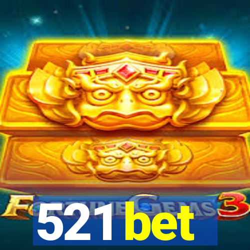 521 bet